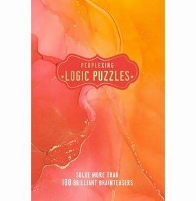 Perplexing Logic Puzzles: Solve More Than 100 Brilliant Brain-Teasers